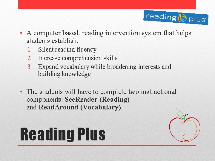  • A computer based, reading intervention system that helps students establish: 1. Silent