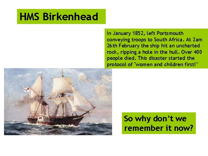HMS Birkenhead In January 1852, left Portsmouth conveying troops to South Africa. At 2
