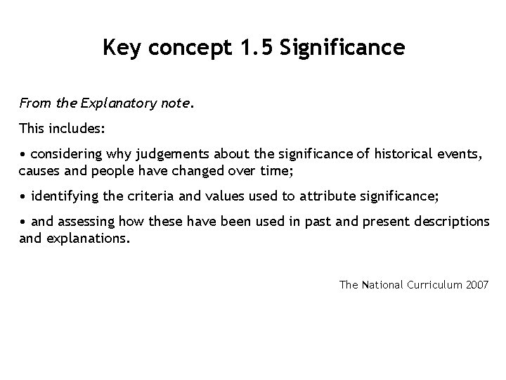 Key concept 1. 5 Significance From the Explanatory note. This includes: • considering why