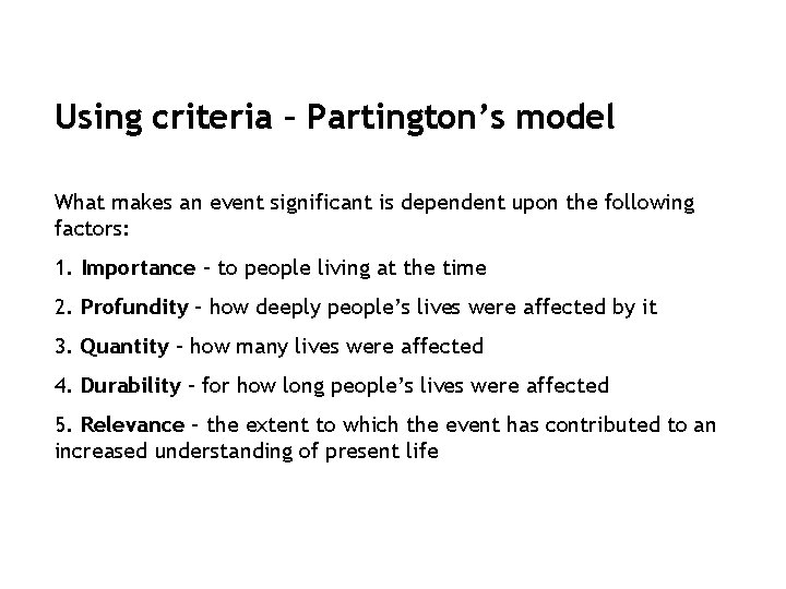 Using criteria – Partington’s model What makes an event significant is dependent upon the