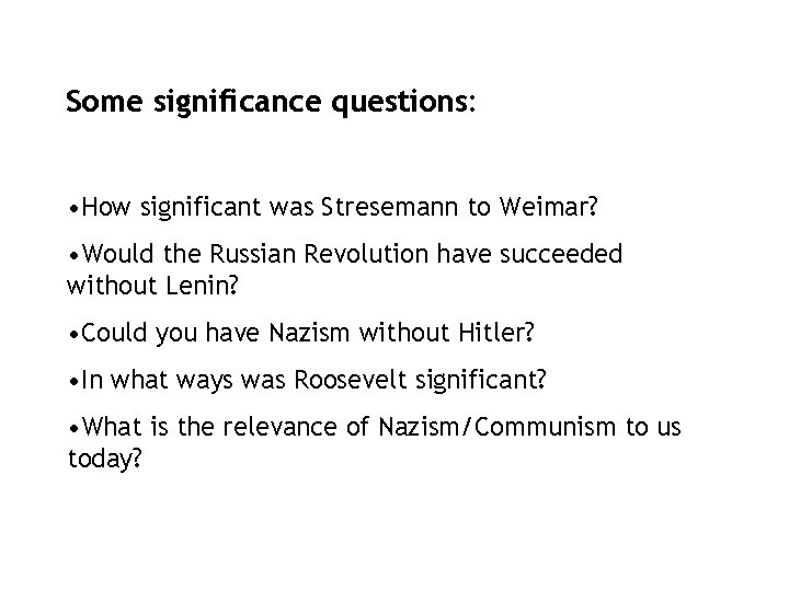 Some significance questions: • How significant was Stresemann to Weimar? • Would the Russian