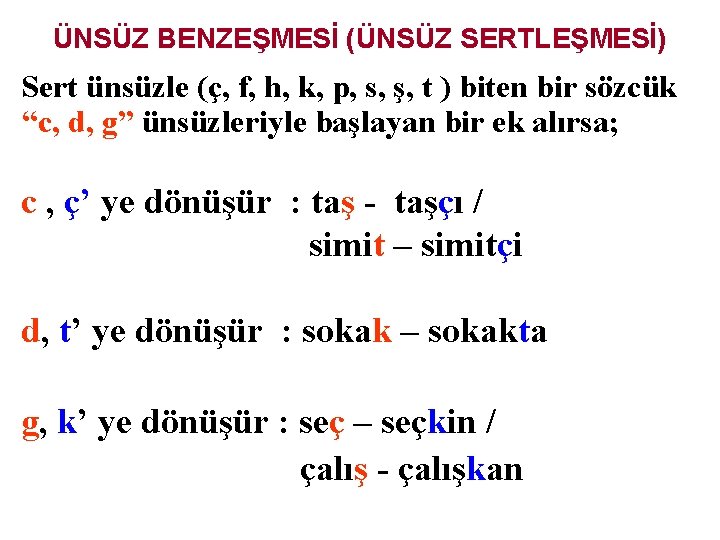 ÜNSÜZ BENZEŞMESİ (ÜNSÜZ SERTLEŞMESİ) Sert ünsüzle (ç, f, h, k, p, s, ş, t