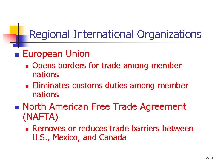 Regional International Organizations n European Union n Opens borders for trade among member nations