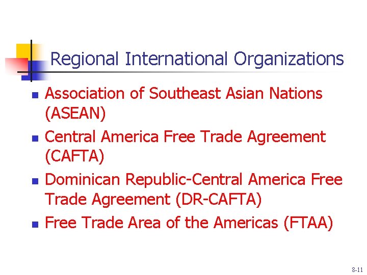 Regional International Organizations n n Association of Southeast Asian Nations (ASEAN) Central America Free