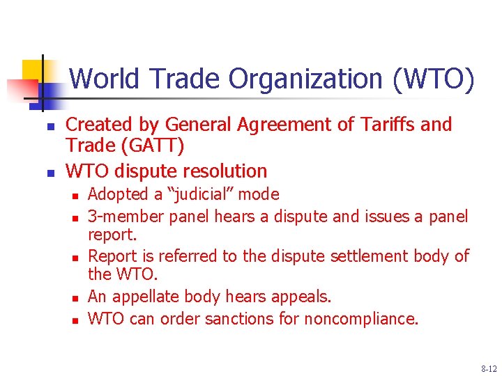 World Trade Organization (WTO) n n Created by General Agreement of Tariffs and Trade