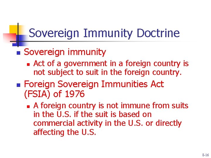 Sovereign Immunity Doctrine n Sovereign immunity n n Act of a government in a