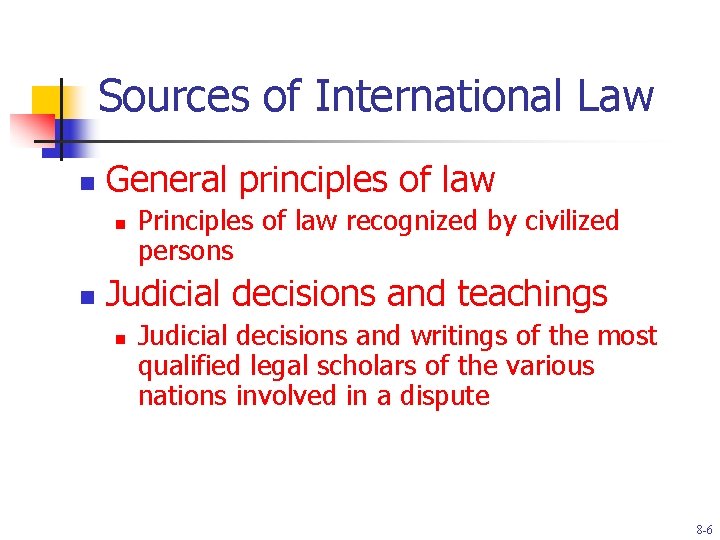 Sources of International Law n General principles of law n n Principles of law
