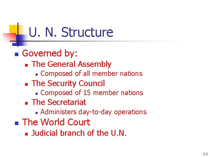 U. N. Structure n Governed by: n The General Assembly n n The Security