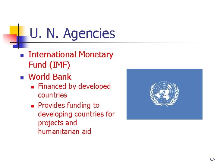 U. N. Agencies n n International Monetary Fund (IMF) World Bank n n Financed