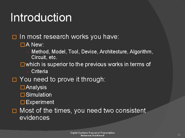 Introduction � In most research works you have: � A New: ○ Method, Model,