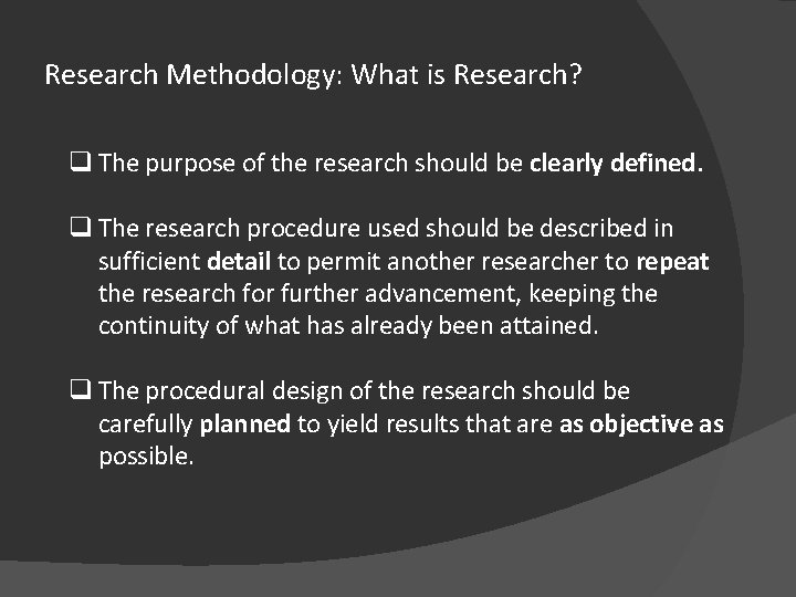 Research Methodology: What is Research? q The purpose of the research should be clearly