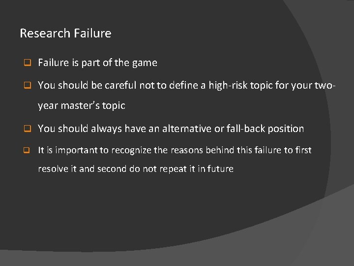 Research Failure q Failure is part of the game q You should be careful