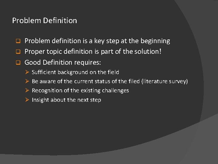 Problem Definition Problem definition is a key step at the beginning q Proper topic