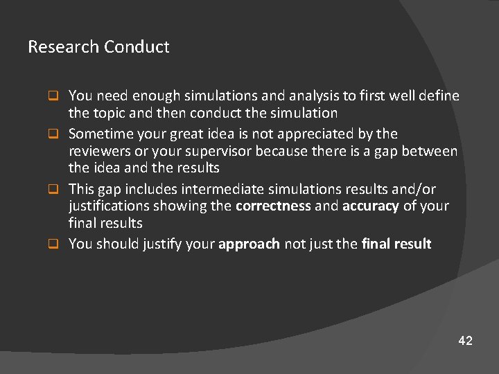 Research Conduct You need enough simulations and analysis to first well define the topic