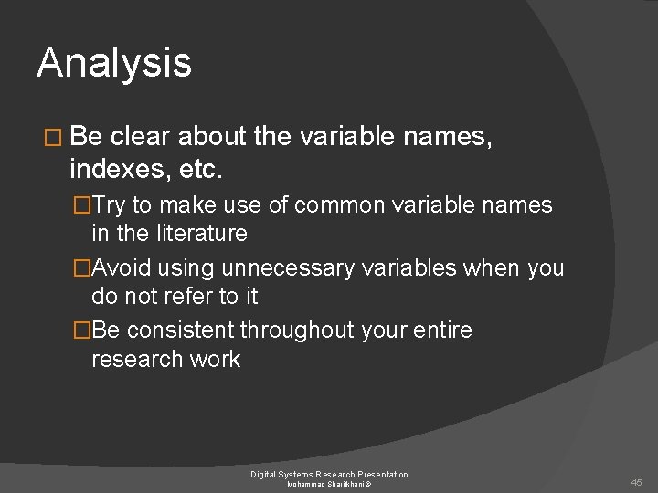 Analysis � Be clear about the variable names, indexes, etc. �Try to make use