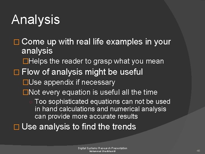 Analysis � Come up with real life examples in your analysis �Helps the reader