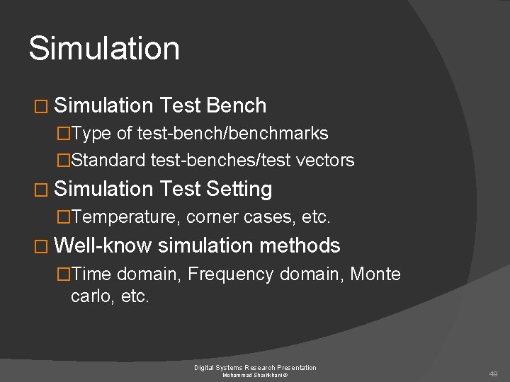 Simulation � Simulation Test Bench �Type of test-bench/benchmarks �Standard test-benches/test vectors � Simulation Test