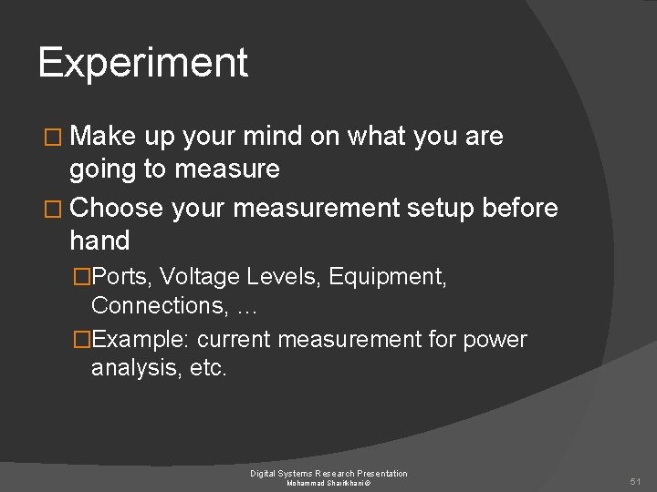 Experiment � Make up your mind on what you are going to measure �