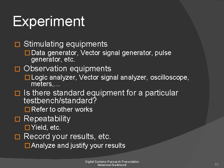 Experiment � Stimulating equipments � Data generator, Vector signal generator, pulse generator, etc. �