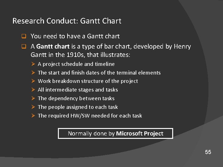 Research Conduct: Gantt Chart You need to have a Gantt chart q A Gantt