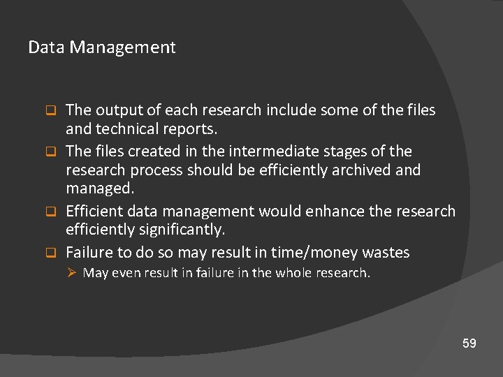 Data Management The output of each research include some of the files and technical