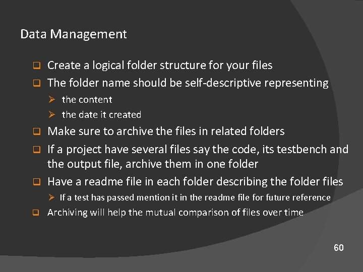 Data Management Create a logical folder structure for your files q The folder name