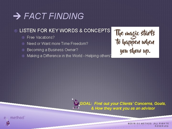  FACT FINDING LISTEN FOR KEY WORDS & CONCEPTS Free Vacations? Need or Want