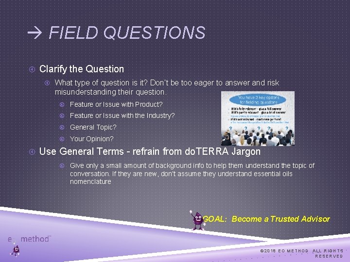  FIELD QUESTIONS Clarify the Question What type of question is it? Don’t be