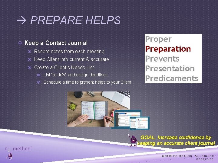  PREPARE HELPS Keep a Contact Journal Record notes from each meeting Keep Client