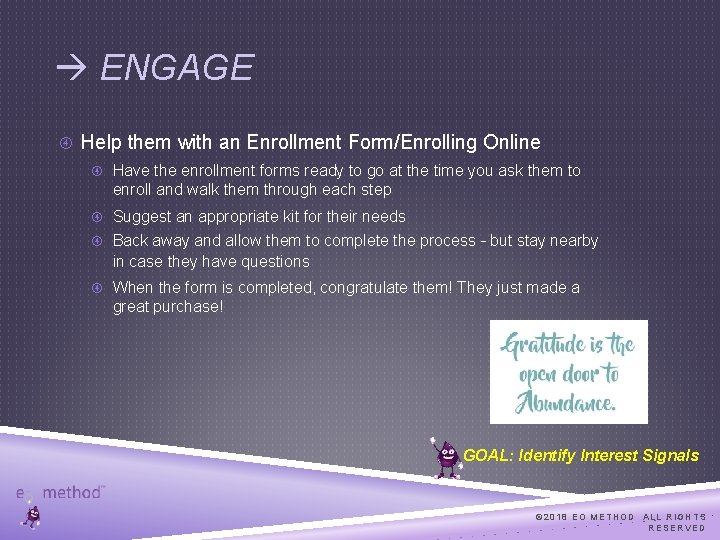  ENGAGE Help them with an Enrollment Form/Enrolling Online Have the enrollment forms ready