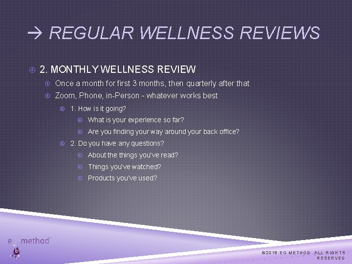  REGULAR WELLNESS REVIEWS 2. MONTHLY WELLNESS REVIEW Once a month for first 3