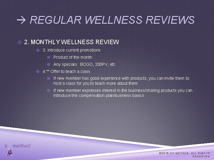  REGULAR WELLNESS REVIEWS 2. MONTHLY WELLNESS REVIEW 3. Introduce current promotions Product of