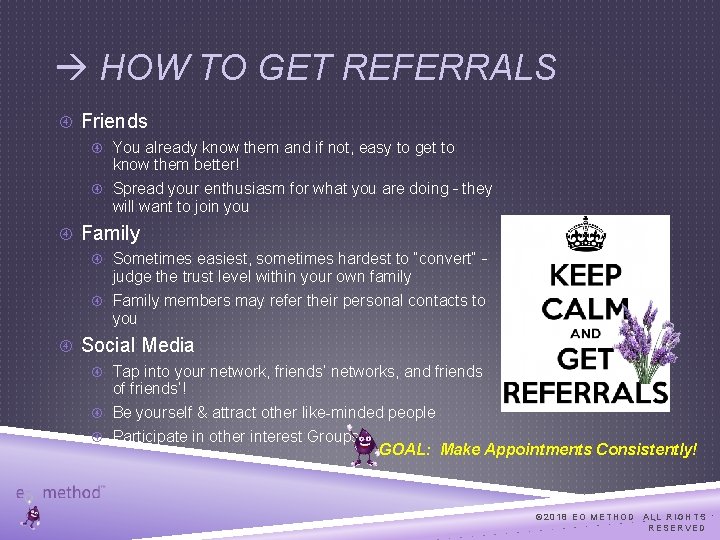  HOW TO GET REFERRALS Friends You already know them and if not, easy