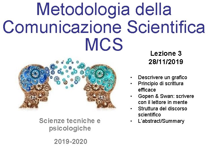 Metodologia della Comunicazione Scientifica MCS Lezione 3 28/11/2019 • • Scienze tecniche e psicologiche