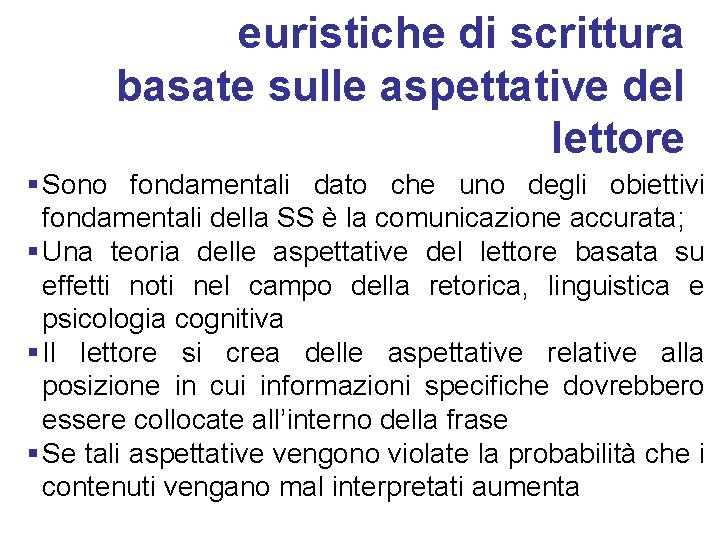 euristiche di scrittura basate sulle aspettative del lettore § Sono fondamentali dato che uno