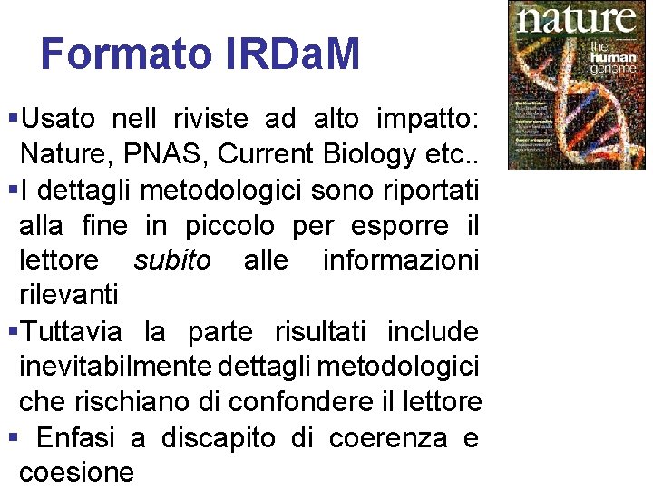 Formato IRDa. M §Usato nell riviste ad alto impatto: Nature, PNAS, Current Biology etc.