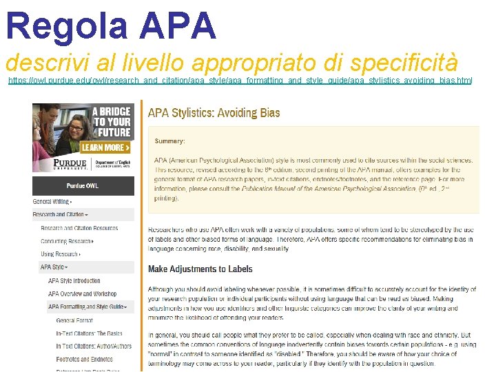 Regola APA descrivi al livello appropriato di specificità https: //owl. purdue. edu/owl/research_and_citation/apa_style/apa_formatting_and_style_guide/apa_stylistics_avoiding_bias. html 