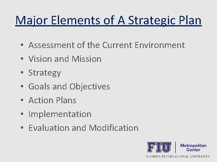 Major Elements of A Strategic Plan • • Assessment of the Current Environment Vision