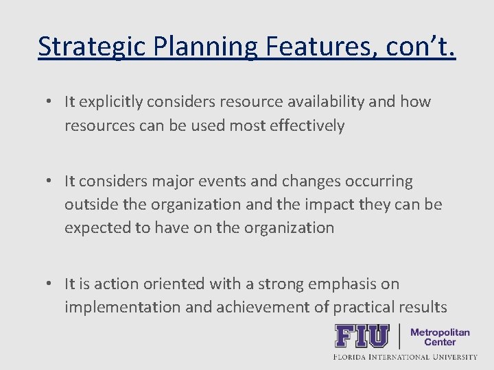 Strategic Planning Features, con’t. • It explicitly considers resource availability and how resources can
