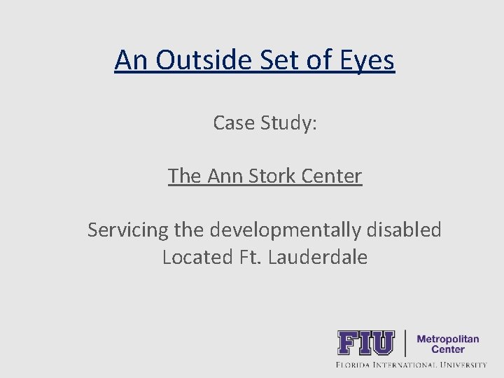 An Outside Set of Eyes Case Study: The Ann Stork Center Servicing the developmentally