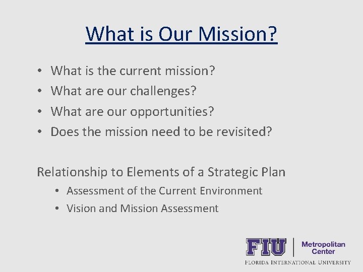 What is Our Mission? • • What is the current mission? What are our