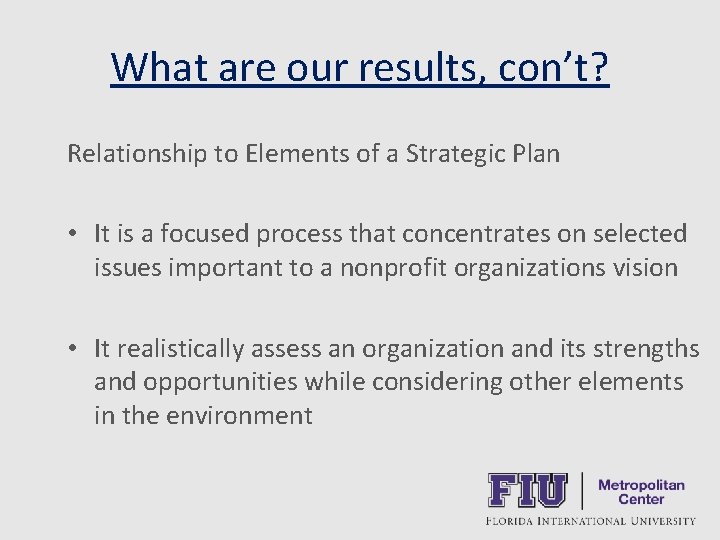 What are our results, con’t? Relationship to Elements of a Strategic Plan • It