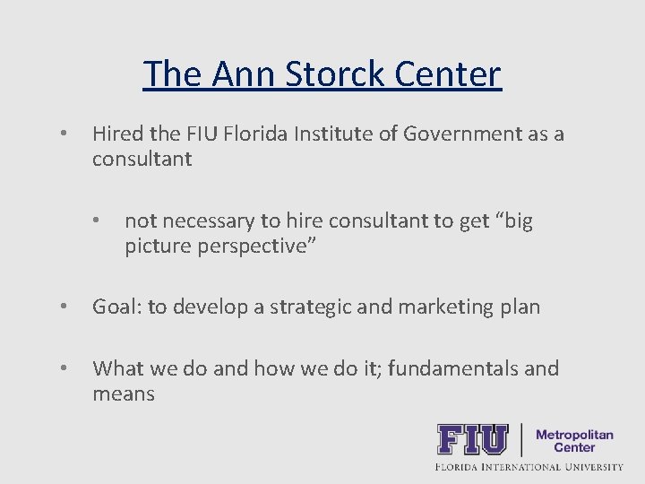 The Ann Storck Center • Hired the FIU Florida Institute of Government as a