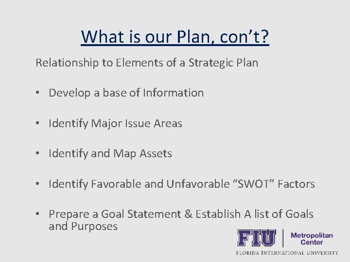 What is our Plan, con’t? Relationship to Elements of a Strategic Plan • Develop