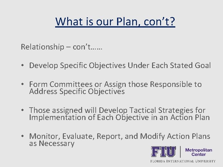 What is our Plan, con’t? Relationship – con’t…… • Develop Specific Objectives Under Each