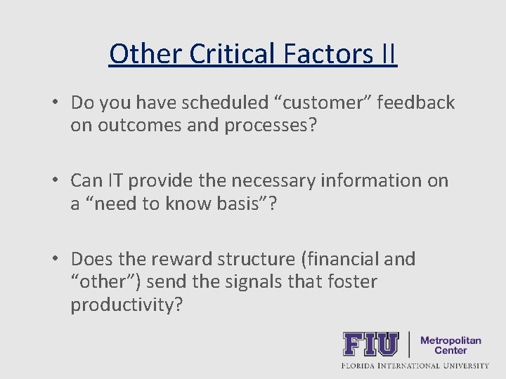 Other Critical Factors II • Do you have scheduled “customer” feedback on outcomes and