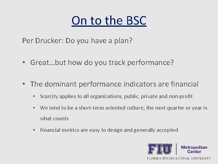 On to the BSC Per Drucker: Do you have a plan? • Great…but how