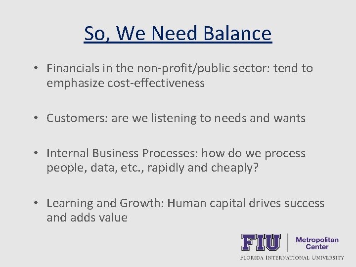 So, We Need Balance • Financials in the non-profit/public sector: tend to emphasize cost-effectiveness