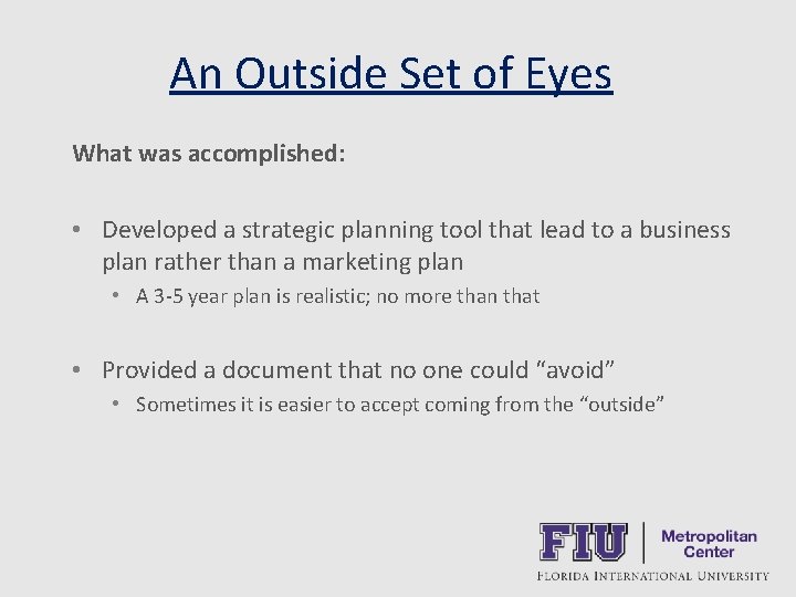An Outside Set of Eyes What was accomplished: • Developed a strategic planning tool