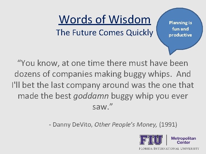 Words of Wisdom The Future Comes Quickly Planning is fun and productive “You know,